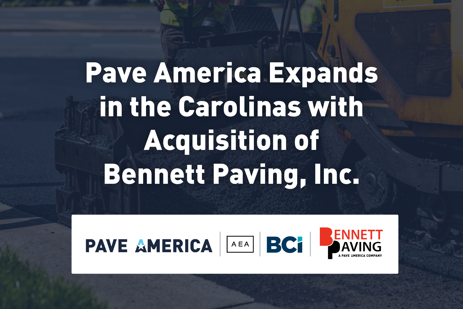 Read more about the article Pave America Expands in the Carolinas with Acquisition of Bennett Paving, Inc.